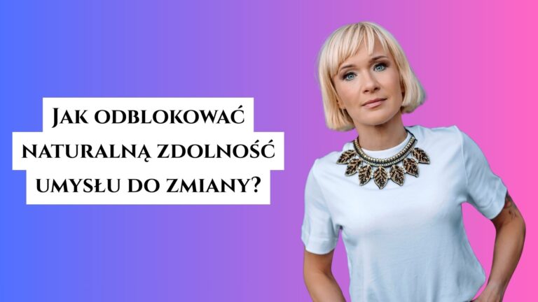 Zdolność do zmiany. Naturalnie.
