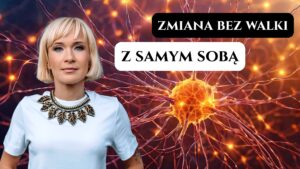 Zmiana bez walki z samym sobą